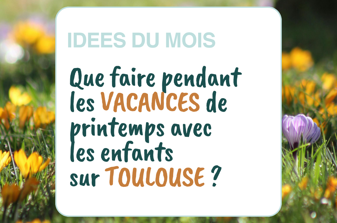 Toulouse en famille: que faire pendant les vacances ?