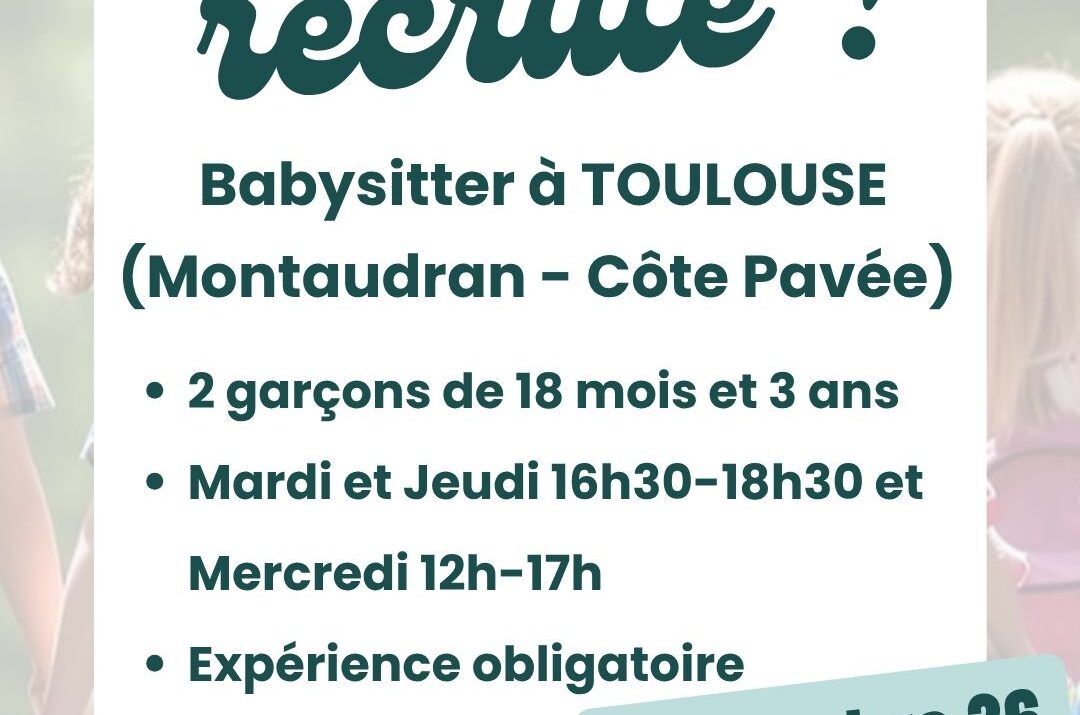 Offre d’emploi babysitting- Toulouse Montaudran