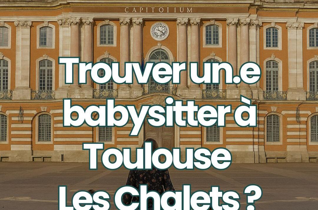 Trouver un.e baby-sitter à Toulouse Les Chalets